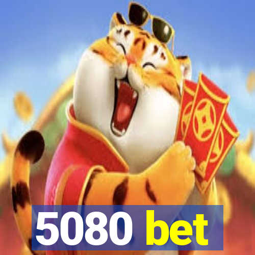 5080 bet